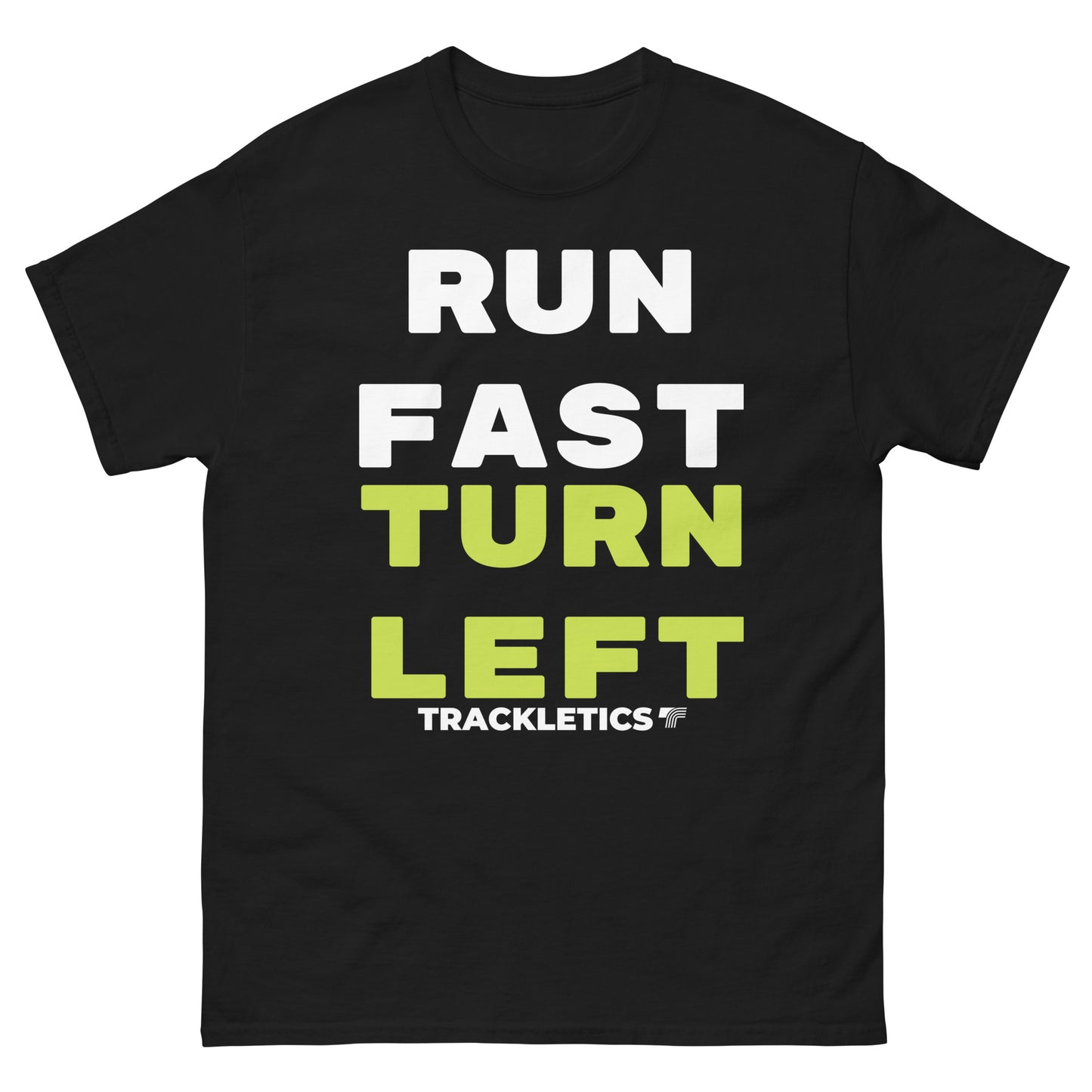 Run fast Turn Left T-Shirt